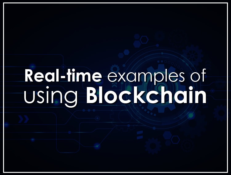 Real Time examples of using Blockchain